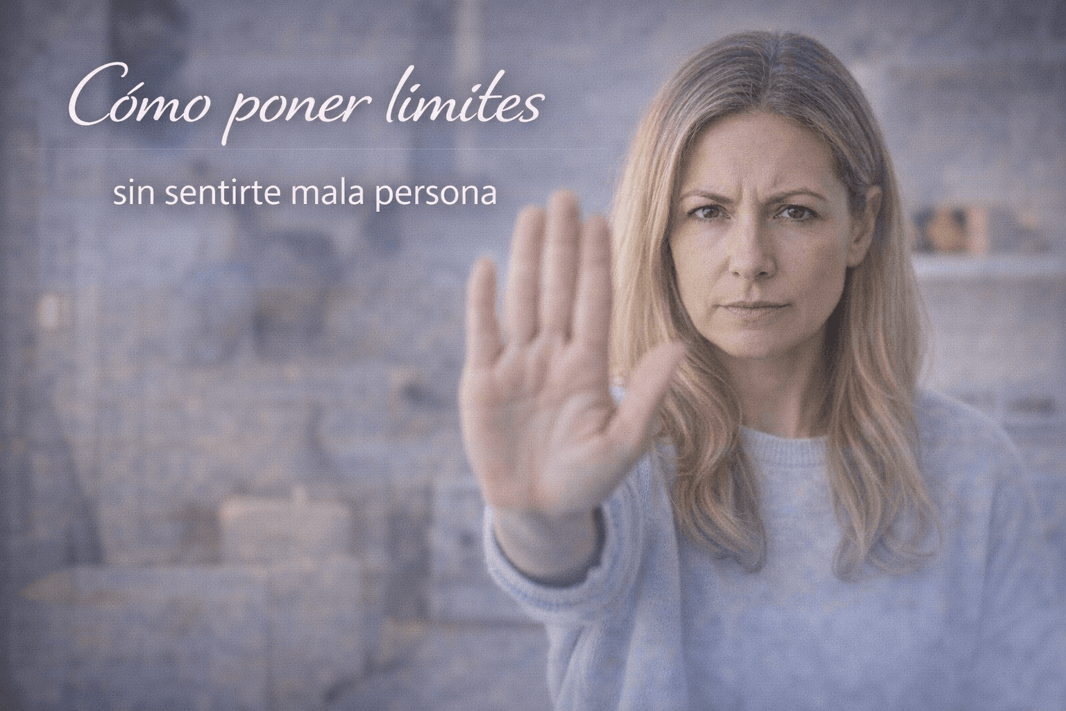 Cómo poner límites sin sentirte mala persona